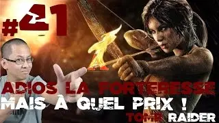 Tomb Raider FR #41 - Adios la Forteresse mais &agrave; quel prix ! (Difficile)