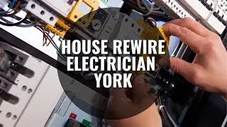 House Rewire Electrician in York, North Yorkshire