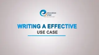 Writing an effective Use Case | Explained in detail | Education Edge