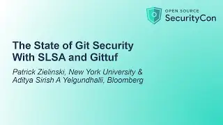 The State of Git Security With SLSA and Gittuf - Patrick Zielinski & Aditya Sirish A Yelgundhalli
