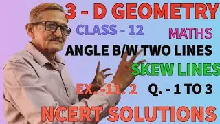 L.03 || 3-DIMENSIONAL GEOMETRY||ANGLE B/W TWO LINES|CLASS -12|EX.11.2(ncert)Q.1-3| SOLUTIONS
