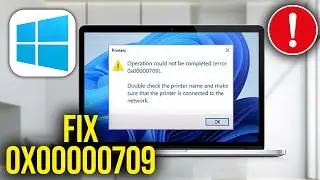 How To Fix Operation Could Not Be Completed Error 0x00000709 in Windows 11