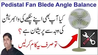 Pedistal Fan Blade Angle Balance How To balance Pedestal Fan Blade Angel
