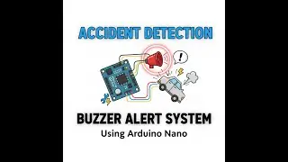 Accident Detection and Buzzer Alert System Using Arduino Nano
