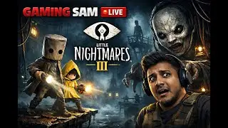 🔥 First Time Playing Little Nightmares 3 | Scary Gameplay LIVE | GAMING SAM