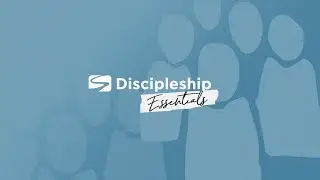 Summit Discipleship Essentials - Session 5
