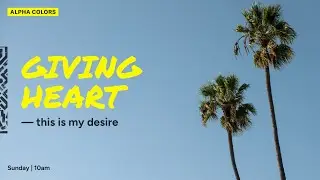 Giving Heart &mdash; this is my desire | Pr. Justin | Alpha Colors | 8.6.25