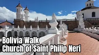 Bolivia Walk 4K I Church of Saint Philip Neri