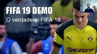 FIFA 19 Demo - Testando o Verdadeiro FIFA 18 / Parte 1