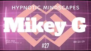 Mikey G - Hypnotic Mindcast 27