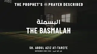 9. The Basmalah | The Prophet's Prayer Described ﷺ - Sh. Abdul Aziz at-Tarefe