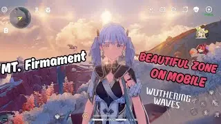 Stunning New Area | MT. Firmament Mobile Showcase [Wuthering Waves]