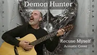 DEMON HUNTER - RECUSE MYSELF (acoustic cover)