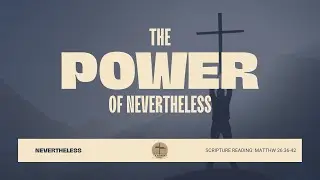 ATNCCM Online Sunday Service | THE POWER OF NEVERTHELESS Sermon | 01.15.23