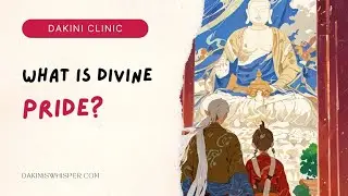 What Is Divine Pride? - DAKINI CLINIC #vajrayana #tibetanbuddhism
