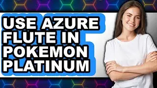 How to Use Azure Flute in Pokemon Platinum - Easy Guide