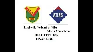 Ludwik Polonia Piła  - Atlas Wrocław 10.10.1999 rok ( FINAŁ DMP )