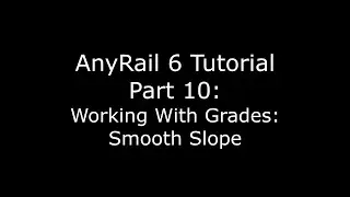 Обучающее видео AnyRail 6 10: Работа с плавным уклоном Видео 10: Работа с плавным уклоном