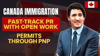 Canada Immigration Updates : Fast-Track PR with Open Work Permits through PNP | IRCC