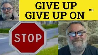 🔵 Give Up On or Give Up - Give Up On Meaning - Give Up Defined - Give Up vs Give Up On - Phrasals