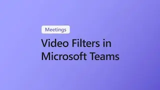 Как использовать видеофильтры в Microsoft Teams