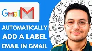 How To Automatically Add A Label To An Email In Gmail - 2025 (fast & Easy)
