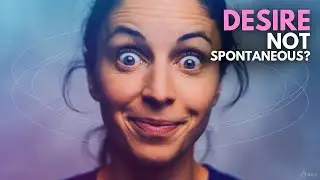 Why Isn't Your Desire Spontaneous? (Pleasure Science Explained)
