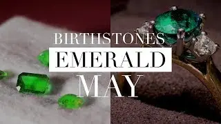 Birthstones Explained: Emerald, the May Birthstone