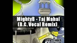 Mightyb Taj Mahal(B C  Vocal Remix)