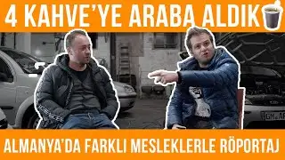 4 kahveye araba aldık | Farklı mesleklerle röportaj | Almanya Vlog | Almanya yasam | Almanya'ya göç