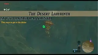 Zelda BOTW [DLC Pack 1 & 2] South Lomei Labyrinth: The Desert Labyrinth (Two ways to the shrine:)