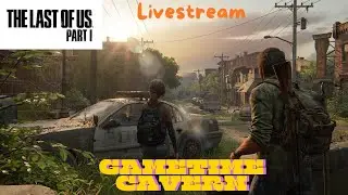 Last of Us Part 1 Gameplay |PS5 | Gametime Cavern