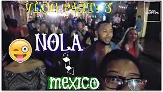 NOLA/Mexico Vlog (Part 3)🎊🎉🍾🍷🚢