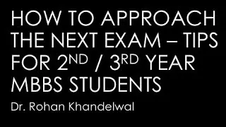 How to approach the NEXT PG exam - Tips for 2nd/ 3rd year MBBS students by Dr. Rohan Khandelwal