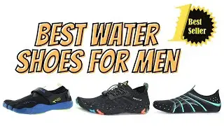 Top 5 Best water shoes for MEN - Rugged and safe shoes for beach, pools and lakes