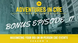 Maximizing Your ROI on In Person CRE Events'