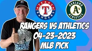 Texas Rangers vs Oakland A's 4/23/23 MLB Free Pick | MLB Betting Tips