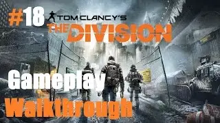 Tom Clancy's The Division Gameplay Walkthrough Part 18