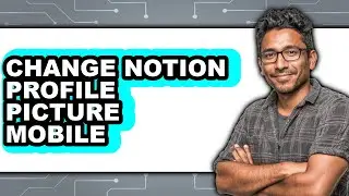 How to Change Notion Profile Picture Mobile - Full Guide