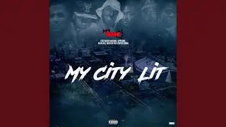 My City Lit (feat. Mista Maeham, Sippizone, Reefa Rei, Kash da Kid & Dutch Rugar)