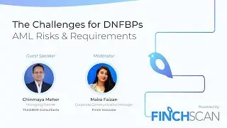 The Challenges for DNFBPs - AML Compliance Risks & Requirements (Part 2) - Organized by FinchSCAN