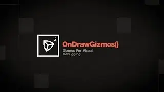 Gizmos for Visual Debugging - Lesson 2