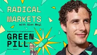 Radical Markets with Glen Weyl | Green Pill #7