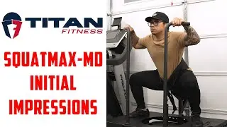 Titan Fitness Squat Max MD Initial Impressions