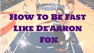 How To Be  Fast and Explosive Like De'Aaron Fox