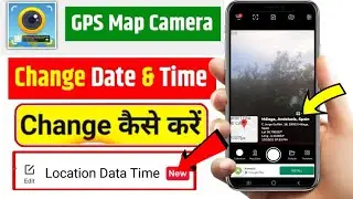 How To Change location Time & Date on GPS Map Camera App | gps map me date or time kaise change kare