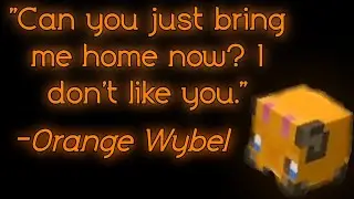 The Orange Wybel HATES players!