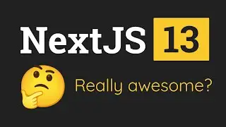 NextJS 13 & Why it's complicated