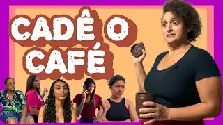 CADÊ O CAFÉ?