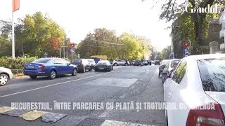 Dilema șoferului din București: Parcare cu plată sau parcare ilegală?